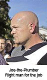 Joe-the-Plumber - Right man for the job.