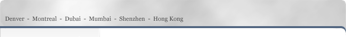Denver - Montreal - Dubai- Mumbai - Shenzhen - Hong Kong